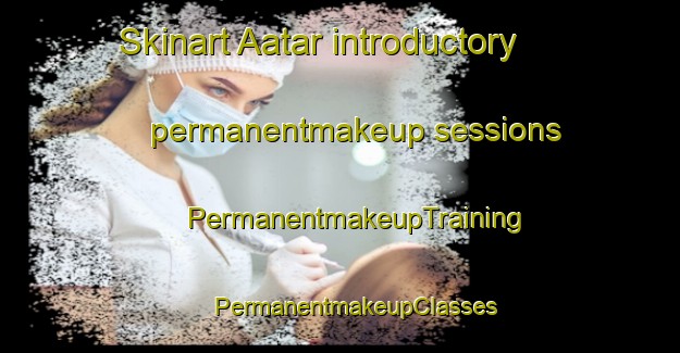 Skinart Aatar introductory permanentmakeup sessions | #PermanentmakeupTraining #PermanentmakeupClasses #SkinartTraining-Pakistan