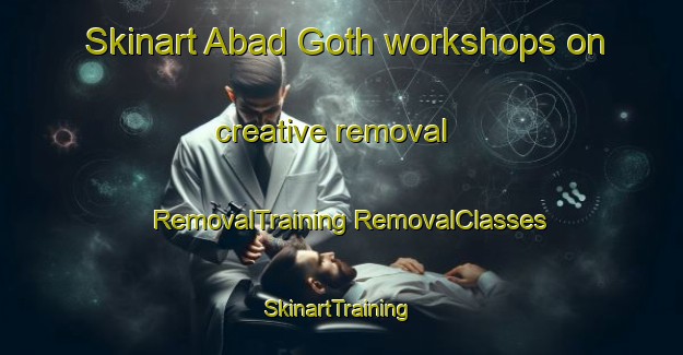 Skinart Abad Goth workshops on creative removal | #RemovalTraining #RemovalClasses #SkinartTraining-Pakistan