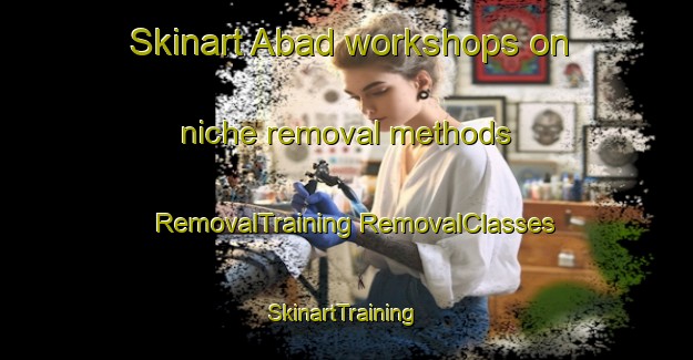 Skinart Abad workshops on niche removal methods | #RemovalTraining #RemovalClasses #SkinartTraining-Pakistan