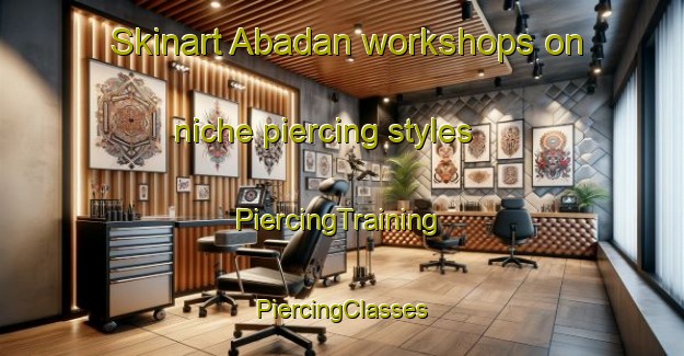 Skinart Abadan workshops on niche piercing styles | #PiercingTraining #PiercingClasses #SkinartTraining-Pakistan