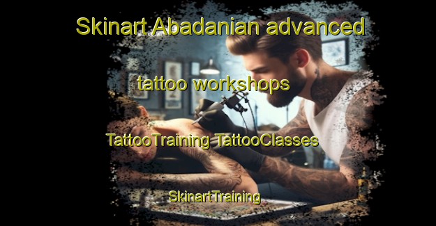 Skinart Abadanian advanced tattoo workshops | #TattooTraining #TattooClasses #SkinartTraining-Pakistan