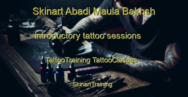 Skinart Abadi Maula Bakhsh introductory tattoo sessions | #TattooTraining #TattooClasses #SkinartTraining-Pakistan