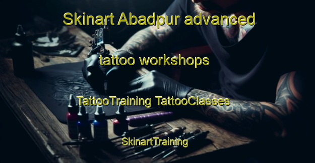 Skinart Abadpur advanced tattoo workshops | #TattooTraining #TattooClasses #SkinartTraining-Pakistan