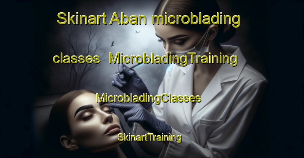 Skinart Aban microblading classes | MicrobladingTraining | MicrobladingClasses | SkinartTraining-Pakistan
