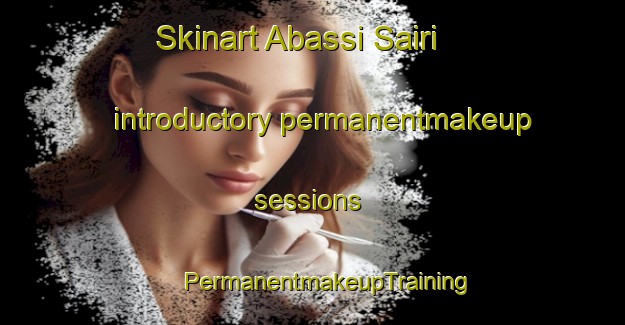 Skinart Abassi Sairi introductory permanentmakeup sessions | #PermanentmakeupTraining #PermanentmakeupClasses #SkinartTraining-Pakistan