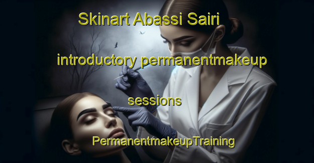 Skinart Abassi Sairi introductory permanentmakeup sessions | #PermanentmakeupTraining #PermanentmakeupClasses #SkinartTraining-Pakistan