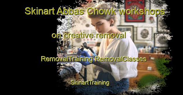 Skinart Abbas Chowk workshops on creative removal | #RemovalTraining #RemovalClasses #SkinartTraining-Pakistan