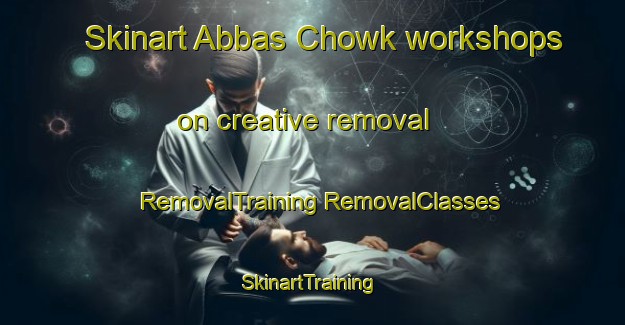 Skinart Abbas Chowk workshops on creative removal | #RemovalTraining #RemovalClasses #SkinartTraining-Pakistan