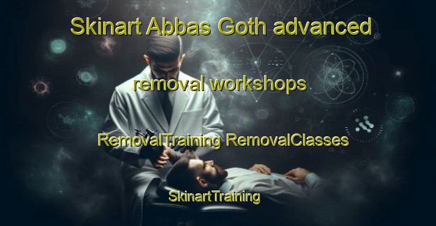 Skinart Abbas Goth advanced removal workshops | #RemovalTraining #RemovalClasses #SkinartTraining-Pakistan