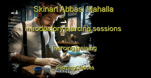 Skinart Abbasi Mahalla introductory piercing sessions | #PiercingTraining #PiercingClasses #SkinartTraining-Pakistan