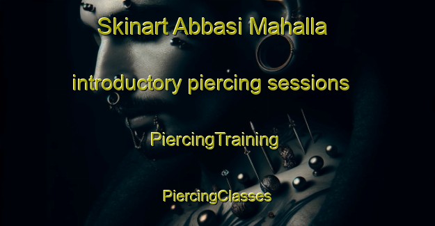 Skinart Abbasi Mahalla introductory piercing sessions | #PiercingTraining #PiercingClasses #SkinartTraining-Pakistan