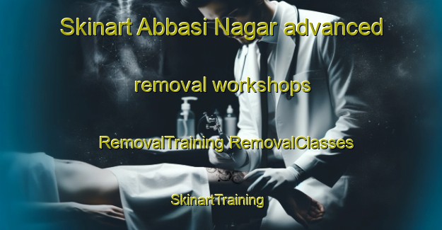 Skinart Abbasi Nagar advanced removal workshops | #RemovalTraining #RemovalClasses #SkinartTraining-Pakistan