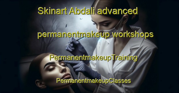 Skinart Abdali advanced permanentmakeup workshops | #PermanentmakeupTraining #PermanentmakeupClasses #SkinartTraining-Pakistan