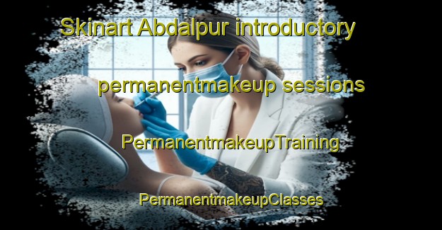 Skinart Abdalpur introductory permanentmakeup sessions | #PermanentmakeupTraining #PermanentmakeupClasses #SkinartTraining-Pakistan