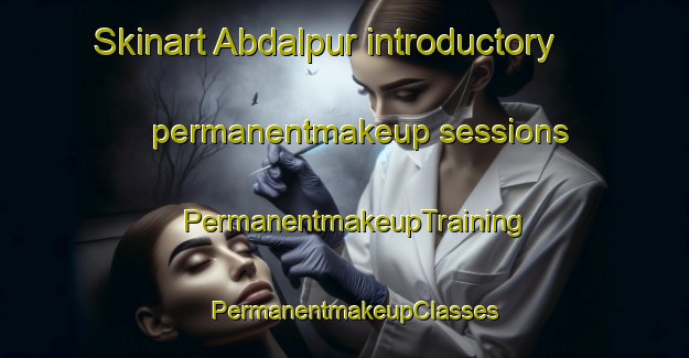 Skinart Abdalpur introductory permanentmakeup sessions | PermanentmakeupTraining | PermanentmakeupClasses | SkinartTraining-Pakistan