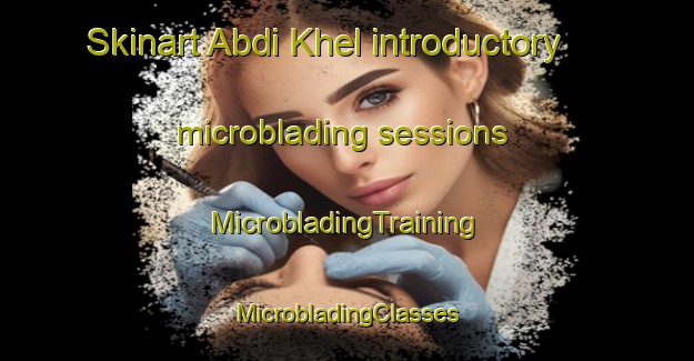 Skinart Abdi Khel introductory microblading sessions | #MicrobladingTraining #MicrobladingClasses #SkinartTraining-Pakistan