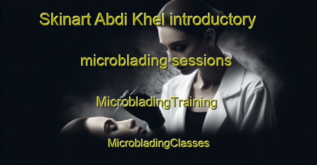 Skinart Abdi Khel introductory microblading sessions | #MicrobladingTraining #MicrobladingClasses #SkinartTraining-Pakistan