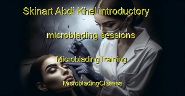 Skinart Abdi Khel introductory microblading sessions | #MicrobladingTraining #MicrobladingClasses #SkinartTraining-Pakistan