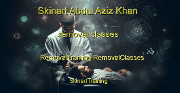 Skinart Abdul Aziz Khan removal classes | #RemovalTraining #RemovalClasses #SkinartTraining-Pakistan