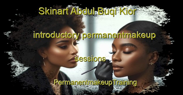 Skinart Abdul Buqi Kior introductory permanentmakeup sessions | #PermanentmakeupTraining #PermanentmakeupClasses #SkinartTraining-Pakistan