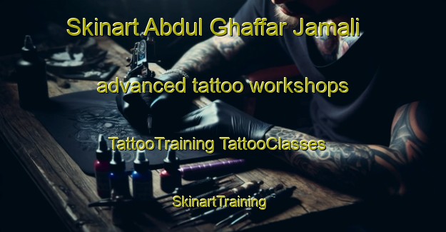 Skinart Abdul Ghaffar Jamali advanced tattoo workshops | #TattooTraining #TattooClasses #SkinartTraining-Pakistan