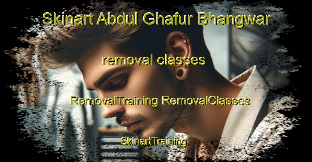 Skinart Abdul Ghafur Bhangwar removal classes | #RemovalTraining #RemovalClasses #SkinartTraining-Pakistan