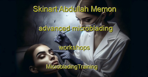 Skinart Abdullah Memon advanced microblading workshops | MicrobladingTraining | MicrobladingClasses | SkinartTraining-Pakistan