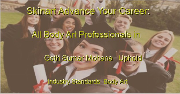 Skinart Advance Your Career: All Body Art Professionals in Goth Sumar Mohana - Uphold Industry Standards | Body Art Qualification Authority | BAQA-Pakistan