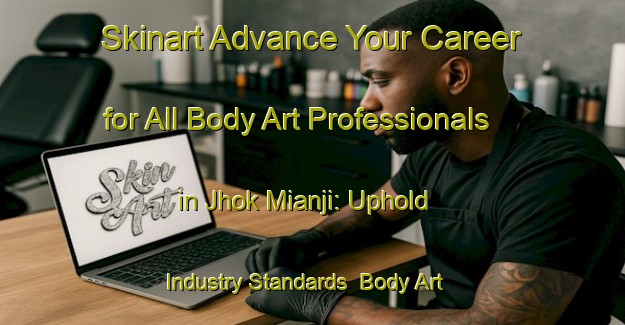Skinart Advance Your Career for All Body Art Professionals in Jhok Mianji: Uphold Industry Standards | Body Art Qualification Authority | BAQA-Pakistan