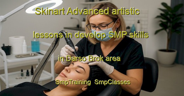Skinart Advanced artistic lessons in develop SMP skills in Darso Brok area | SmpTraining | SmpClasses | SkinartTraining-Pakistan