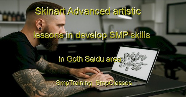 Skinart Advanced artistic lessons in develop SMP skills in Goth Saidu area | SmpTraining | SmpClasses | SkinartTraining-Pakistan