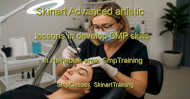 Skinart Advanced artistic lessons in develop SMP skills in Hainablak area | SmpTraining | SmpClasses | SkinartTraining-Pakistan