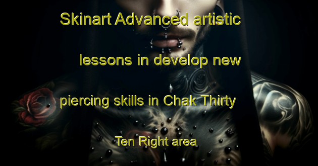 Skinart Advanced artistic lessons in develop new piercing skills in Chak Thirty  Ten Right area | PiercingTraining | PiercingClasses | SkinartTraining-Pakistan