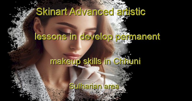 Skinart Advanced artistic lessons in develop permanent makeup skills in Chhuni Sulharian area | PermanentmakeupTraining | PermanentmakeupClasses | SkinartTraining-Pakistan
