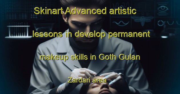 Skinart Advanced artistic lessons in develop permanent makeup skills in Goth Gulan Zardari area | PermanentmakeupTraining | PermanentmakeupClasses | SkinartTraining-Pakistan