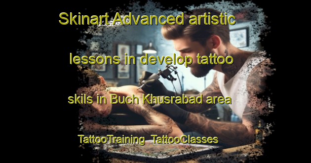 Skinart Advanced artistic lessons in develop tattoo skils in Buch Khusrabad area | TattooTraining | TattooClasses | SkinartTraining-Pakistan