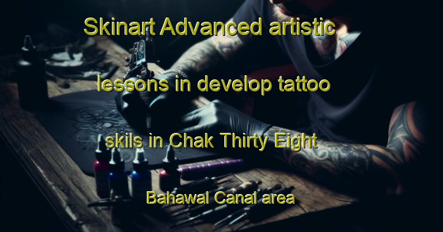 Skinart Advanced artistic lessons in develop tattoo skils in Chak Thirty Eight Bahawal Canal area | TattooTraining | TattooClasses | SkinartTraining-Pakistan
