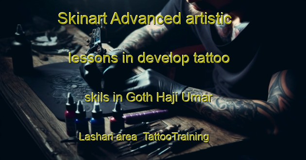 Skinart Advanced artistic lessons in develop tattoo skils in Goth Haji Umar Lashari area | TattooTraining | TattooClasses | SkinartTraining-Pakistan