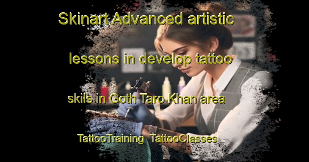 Skinart Advanced artistic lessons in develop tattoo skils in Goth Taro Khan area | TattooTraining | TattooClasses | SkinartTraining-Pakistan