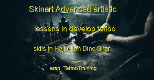 Skinart Advanced artistic lessons in develop tattoo skils in Haji Allah Dino Shar area | TattooTraining | TattooClasses | SkinartTraining-Pakistan