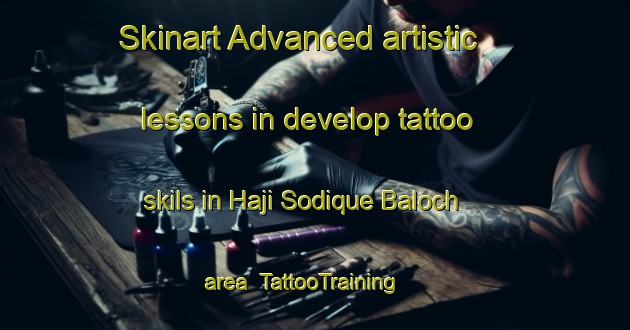 Skinart Advanced artistic lessons in develop tattoo skils in Haji Sodique Baloch area | TattooTraining | TattooClasses | SkinartTraining-Pakistan