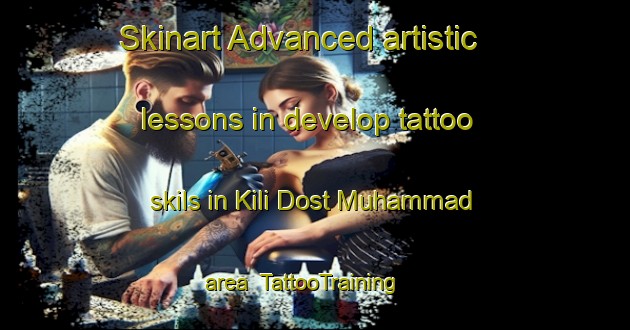 Skinart Advanced artistic lessons in develop tattoo skils in Kili Dost Muhammad area | TattooTraining | TattooClasses | SkinartTraining-Pakistan