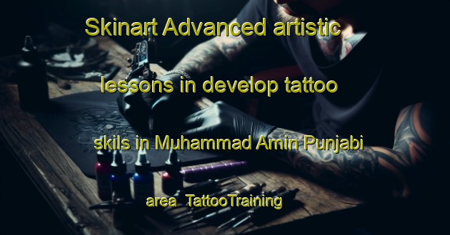 Skinart Advanced artistic lessons in develop tattoo skils in Muhammad Amin Punjabi area | TattooTraining | TattooClasses | SkinartTraining-Pakistan