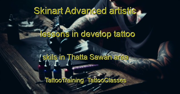 Skinart Advanced artistic lessons in develop tattoo skils in Thatta Sawan area | TattooTraining | TattooClasses | SkinartTraining-Pakistan