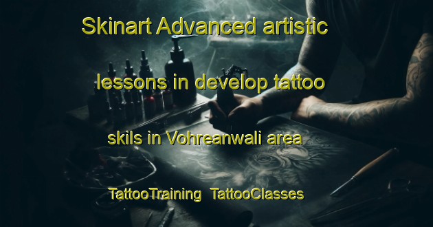 Skinart Advanced artistic lessons in develop tattoo skils in Vohreanwali area | TattooTraining | TattooClasses | SkinartTraining-Pakistan