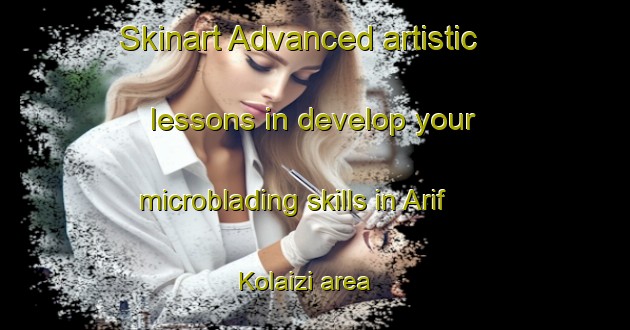 Skinart Advanced artistic lessons in develop your microblading skills in Arif Kolaizi area | MicrobladingTraining | MicrobladingClasses | SkinartTraining-Pakistan