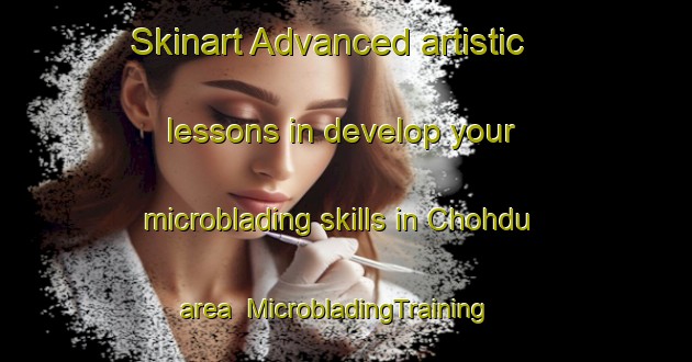 Skinart Advanced artistic lessons in develop your microblading skills in Chohdu area | MicrobladingTraining | MicrobladingClasses | SkinartTraining-Pakistan