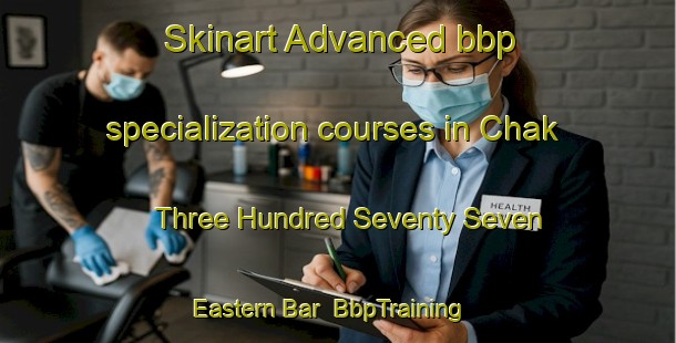Skinart Advanced bbp specialization courses in Chak Three Hundred Seventy Seven Eastern Bar | BbpTraining | BbpClasses | SkinartTraining-Pakistan