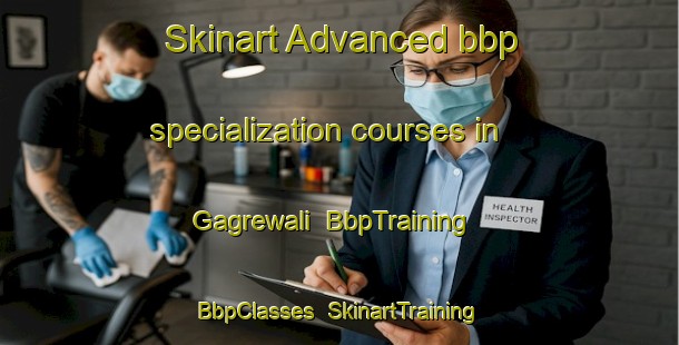 Skinart Advanced bbp specialization courses in Gagrewali | BbpTraining | BbpClasses | SkinartTraining-Pakistan