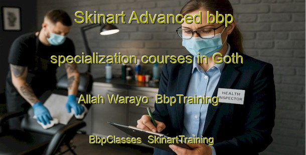 Skinart Advanced bbp specialization courses in Goth Allah Warayo | BbpTraining | BbpClasses | SkinartTraining-Pakistan